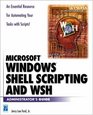 Windows Shell Scripting and WSH Administrator's Guide