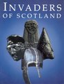Invaders of Scotland: An Introduction to the Archaeology of the Romans, Scots, Angles, and Vikings, Highlighting the Monuments in the Care of the Secretary of State for Scotland (Historic Buildings and Monuments)