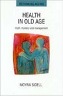 Health in Old Age Myth Mystery and Management