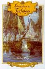 Decision At Trafalgar  The Story of the Greatest British Naval Battle of the Age of Nelson