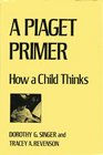 Piaget Primer How a Child Thinks