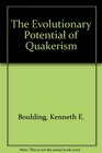 The Evolutionary Potential of Quakerism