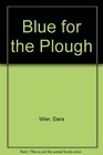 Blue for the Plough
