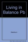 Living in Balance The Universe of the Hopi Zuni Navajo and Apache