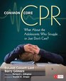 Common Core CPR What About the Adolescents Who Struggle    or Just Don't Care