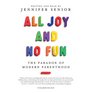 All Joy and No Fun The Paradox of Modern Parenthood Library Edition