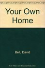 Your Own Home