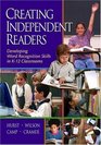 Creating Independent Readers Developing Word Recognition Skills in K12 Classrooms