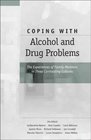 COPING WITH DRUG AND ALCOHOL  PROBLEMS THE EXPERIENCE OF FAMILY MEMBERS IN THREE CONTRASING CULTURES