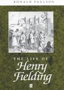 The Life of Henry Fielding A Critical Biography