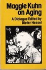 Maggie Kuhn on Aging A Dialogue