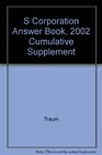 S Corporation Answer Book 2002 Cumulative Supplement