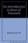 An Introduction to Jesus of Nazareth