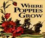 Where Poppies Grow A World War I Companion