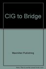 CIG to Bridge
