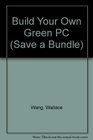 Build Your Own Green PC