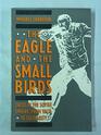 Eagle and the Small Birds Crisis in the Soviet Empire From Yalta to Solidarity