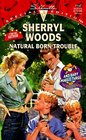 Natural Born Trouble (And Baby Makes Three, Bk 6) (Silhouette Special Edition, No 1156)