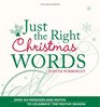 Just the Right Christmas Words Over 400 Messages and Motifs to Celebrate the Festive Season