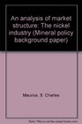 An analysis of market structure The nickel industry