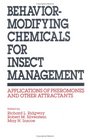 Behaviormodifying Chemicals for Insect Management