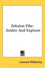 Zebulon Pike Soldier And Explorer
