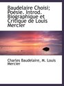 Baudelaire Choisi Posie Introd Biographique et Critique de Louis Mercier