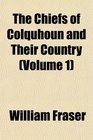 The Chiefs of Colquhoun and Their Country (Volume 1)