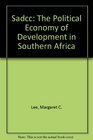 Sadcc The Political Economy of Development in Southern Africa