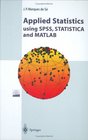 Applied Statistics Using SPSS STATISTICA MATLAB and R