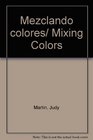 Mezclando colores/ Mixing Colors