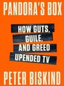Pandora's Box How Guts Guile and Greed Upended TV