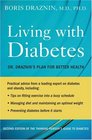 Living with Diabetes Dr Draznin's Plan for Better Health