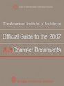 The American Institute of Architects Official Guide to the 2007 AIA Contract Documents