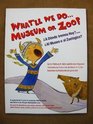 What'll We DoMuseum or Zoo