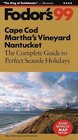 Cape Cod, Martha's Vineyard, Nantucket '99 : The Complete Guide to Perfect Seaside Holidays (Fodor's Gold Guides)