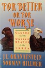 For Better or for Worse Canada and United States to the 1990s