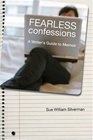 Fearless Confessions A Writer's Guide to Memoir