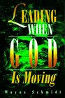 Leading When God is Moving