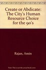 Create or Abdicate The City's Human Resource Choice for the 90's