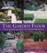 The Garden Floor From Gravel Gardens to Camomile Lawns