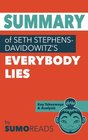 Summary of Seth StephensDavidowitz's Everybody Lies Key Takeaways  Analysis