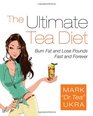 The Ultimate Tea Diet Burn Fat and Lose Pounds Fast and Forever