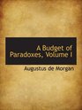 A Budget of Paradoxes Volume I
