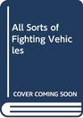 All sorts of fighting vehicles