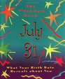 The Birth Date Book July 31: What Your Birthday Reveals About You (Birth Date Books)
