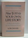 How to write your own life story A step by step guide for the nonprofessional writer