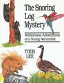 The Snoring Log Mystery Wilderness Adventures of a Young Naturalist