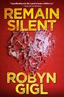 Remain Silent A Chilling Legal Thriller from an Acclaimed Author