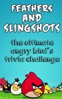 Feathers  And Slingshots The ultimate angry bird's trivia challenge